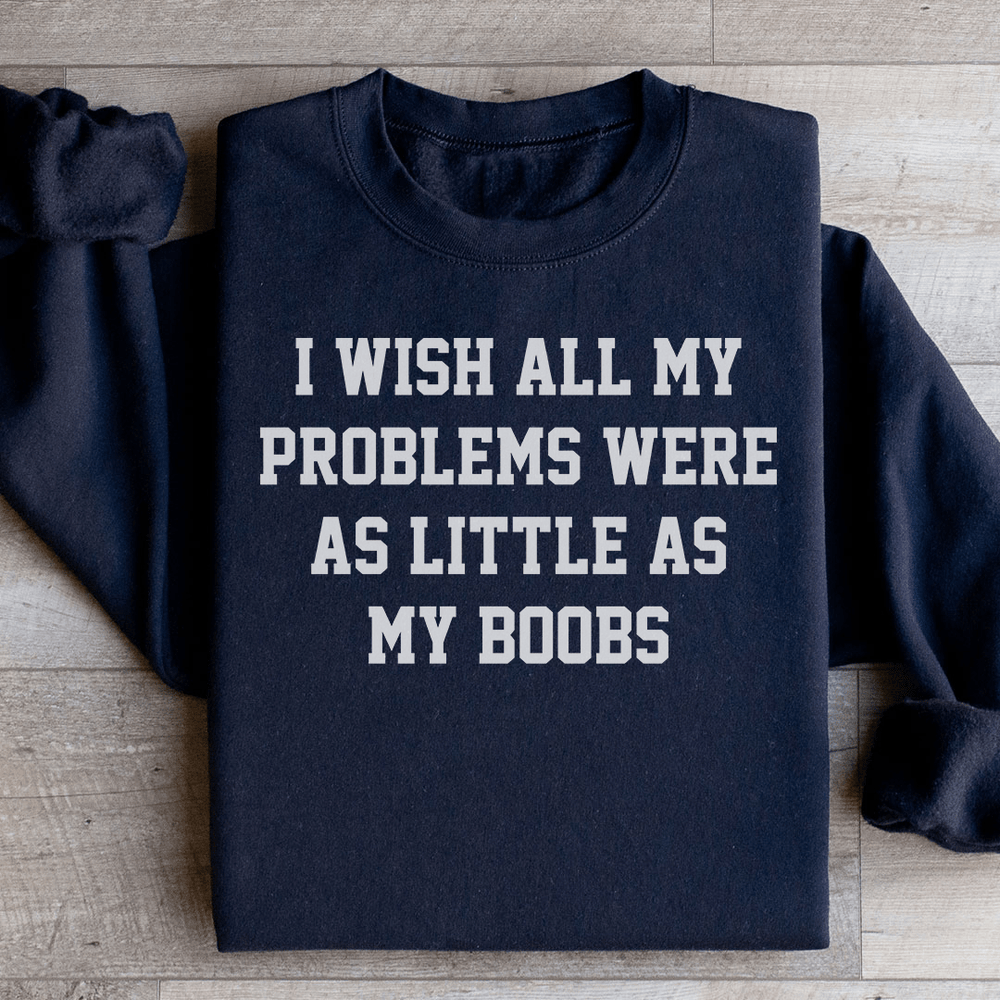 I Wish All My Problems Were As Little As My Boobs