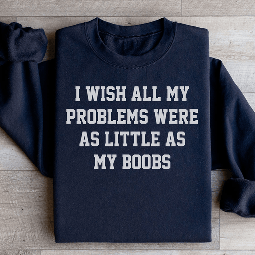 I Wish All My Problems Were As Little As My Boobs