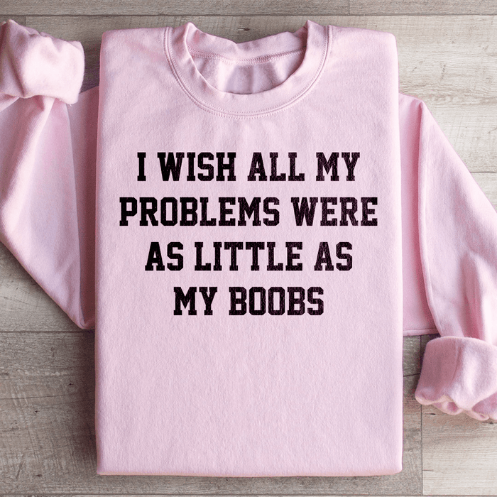 I Wish All My Problems Were As Little As My Boobs