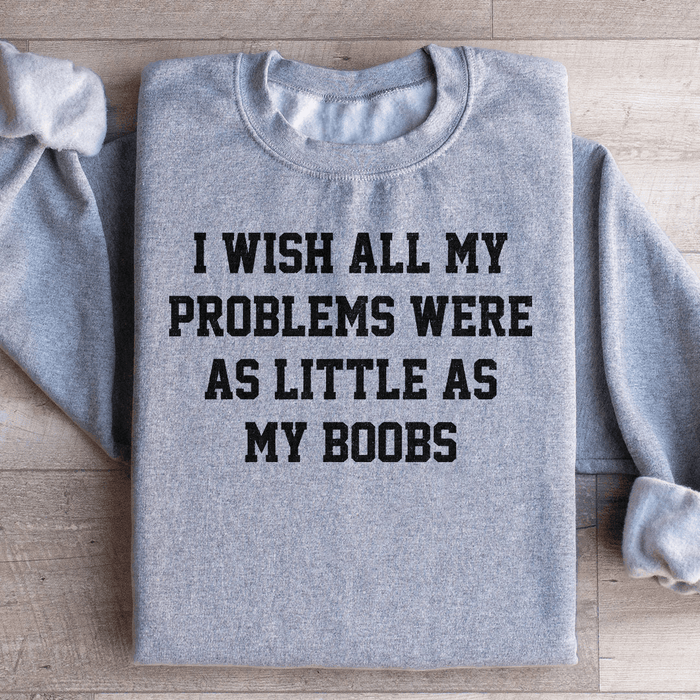 I Wish All My Problems Were As Little As My Boobs