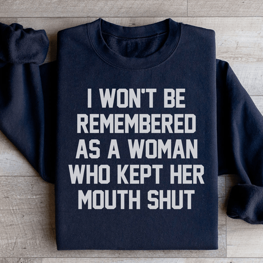 I Won't Be Remembered As A Woman Who Kept Her Mouth