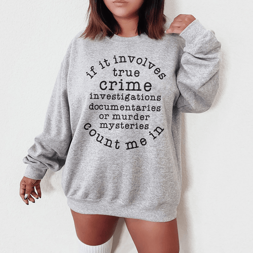 If It Involves True Crime Count Me In
