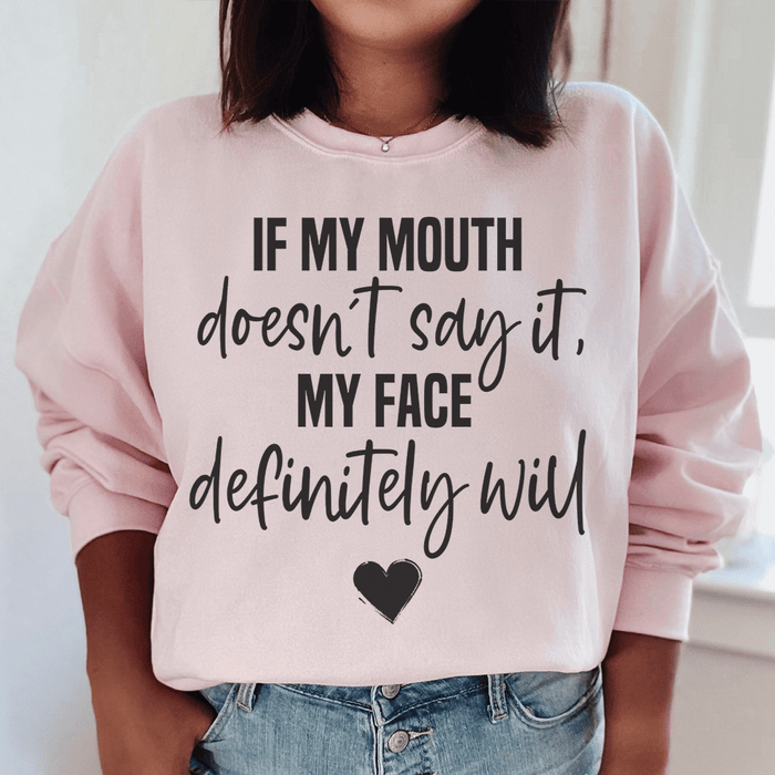 If My Mouth Doesn't Say It My Face Definitely Will
