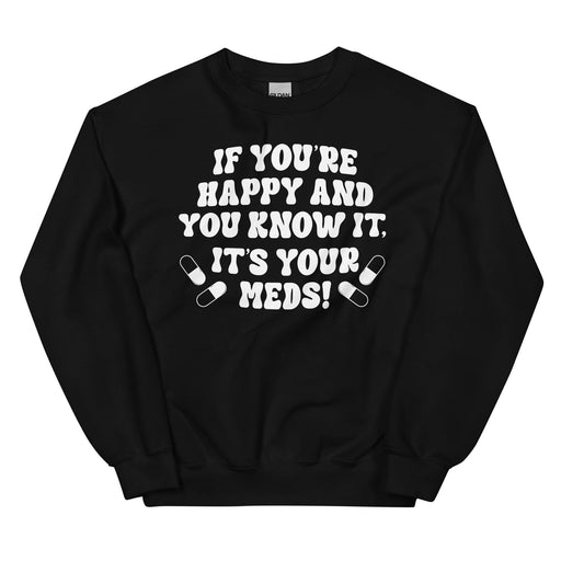 If You're Happy And You Know It It's Your Meds