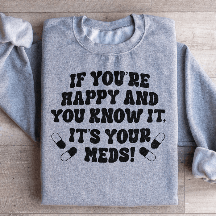If You're Happy And You Know It It's Your Meds