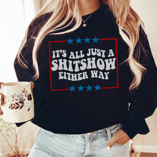 Its All Just A Shitshow Either Way