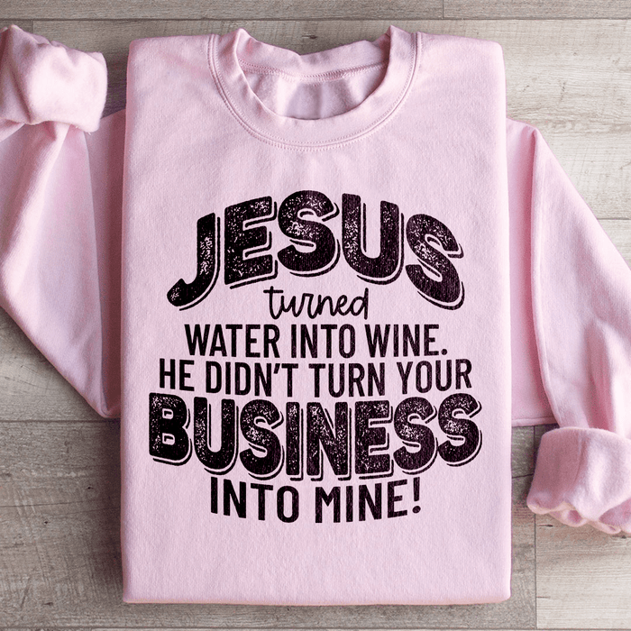 Jesus Turned Water Into Wine He Didn't Turn Your
