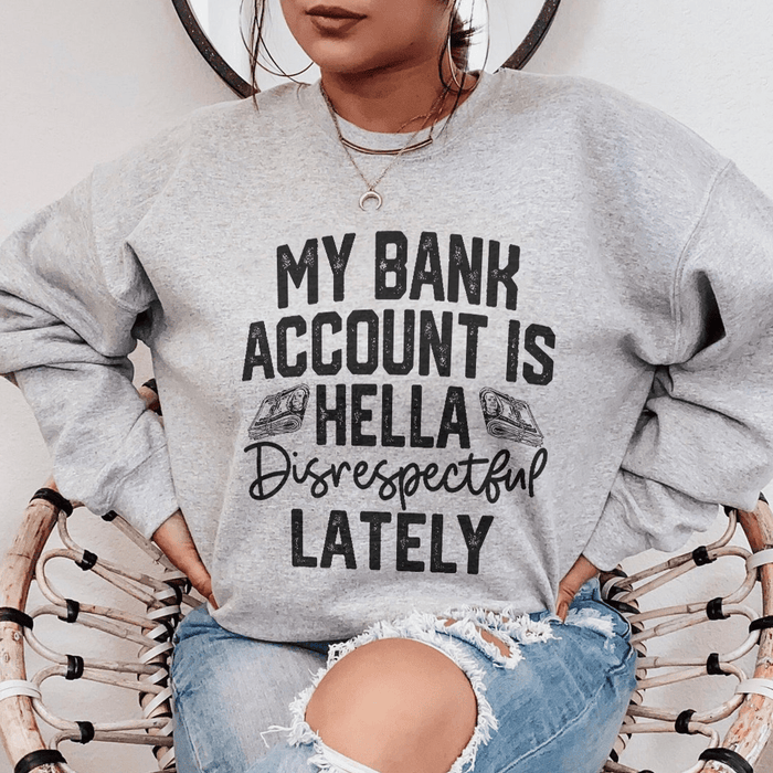 My Bank Account Is Hella Disrespectful Lately