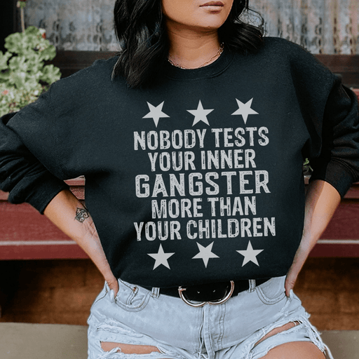 Nobody Tests Your Inner Gangster More Then Your