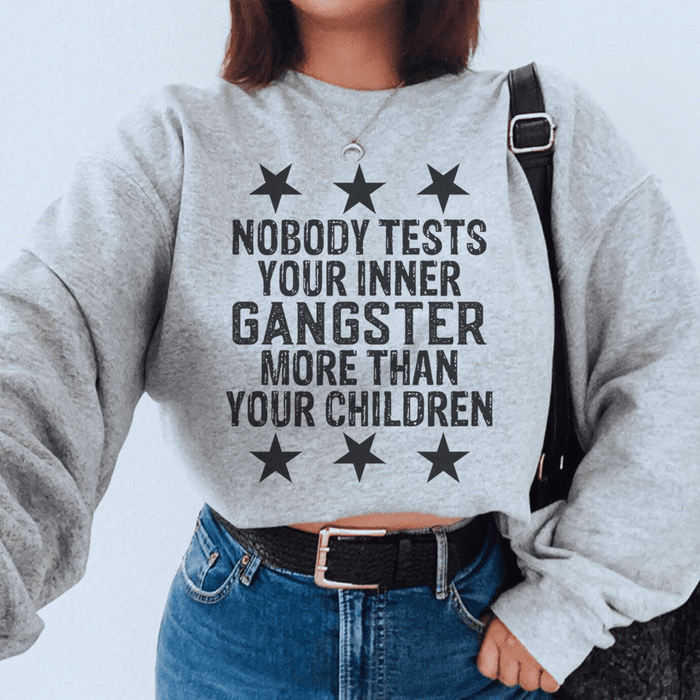 Nobody Tests Your Inner Gangster More Then Your