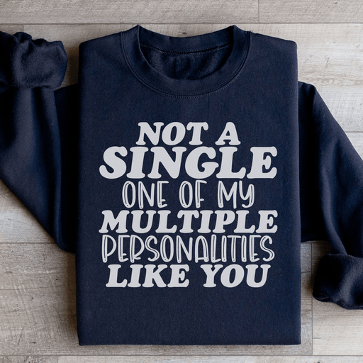 Not A Single One Of My Multiple Personalities Like You