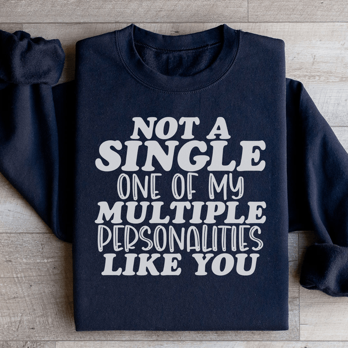 Not A Single One Of My Multiple Personalities Like You
