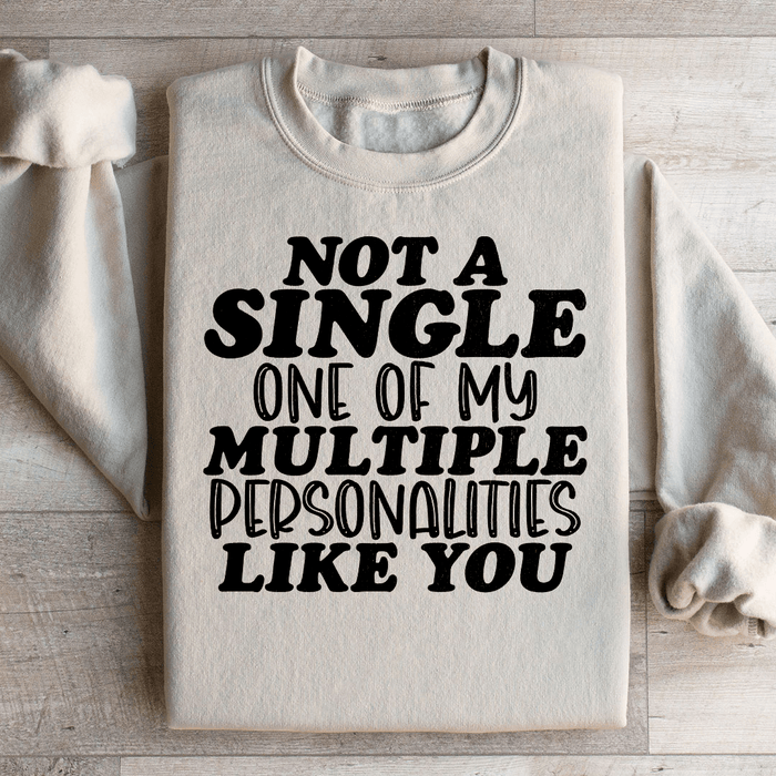 Not A Single One Of My Multiple Personalities Like You