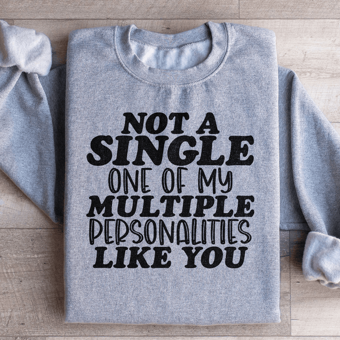 Not A Single One Of My Multiple Personalities Like You