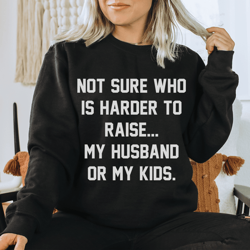 Not Sure Who Is Harder To Raise