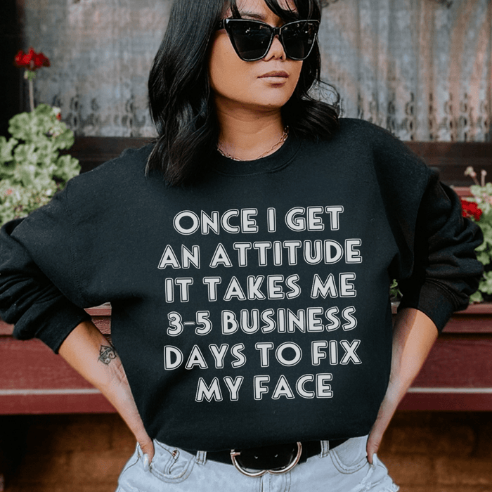 Once I Get An Attitude