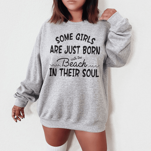 Some Girls Are Just Born With The Beach In Their Soul