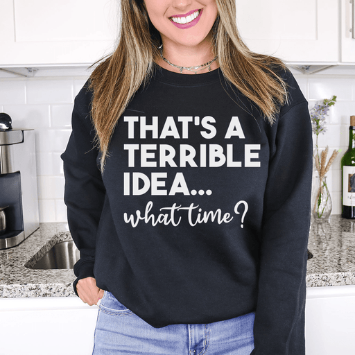 That's A Terrible Idea