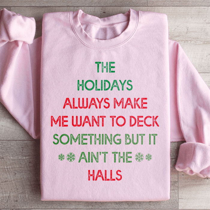 The Holidays Always Make Me Want To Deck Something