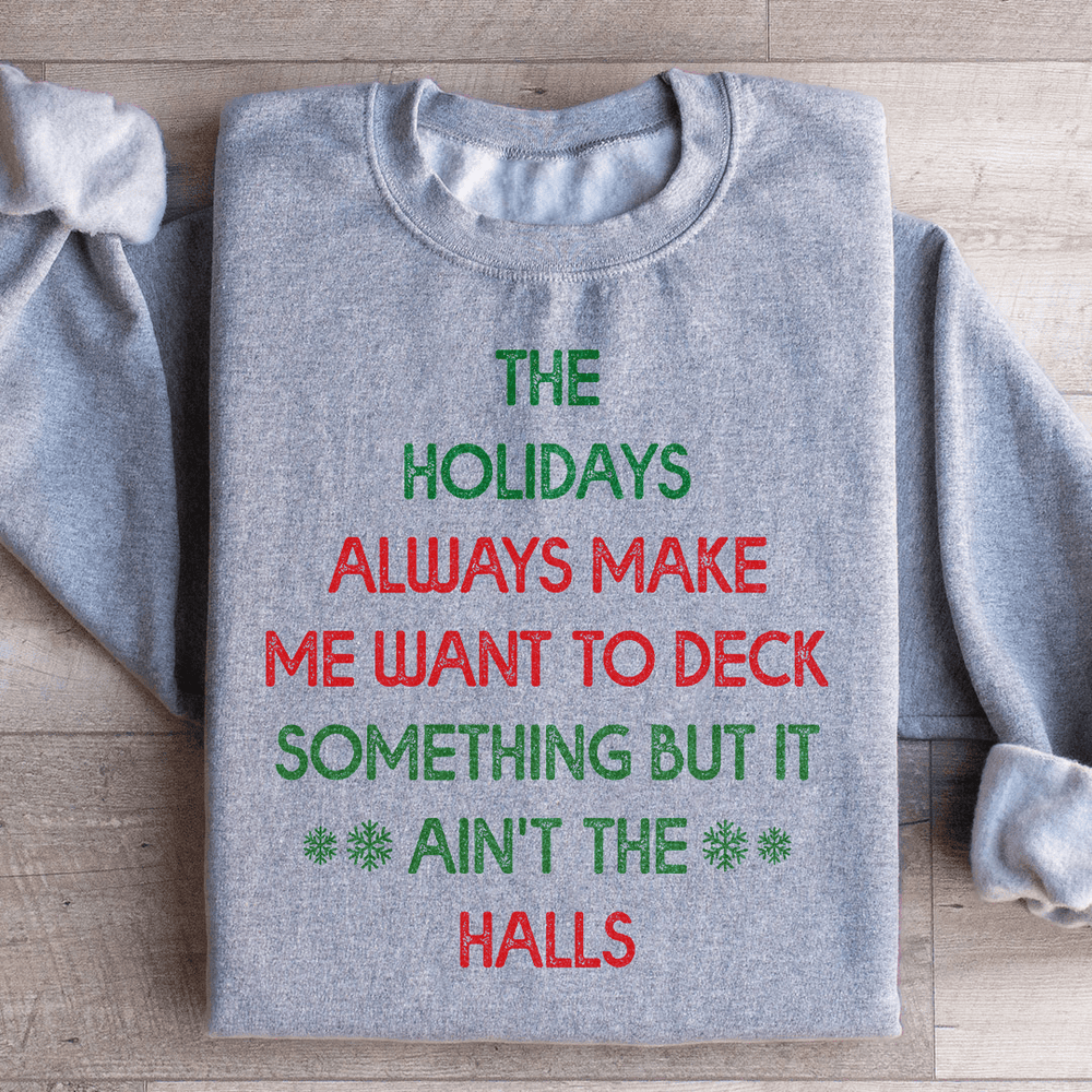 The Holidays Always Make Me Want To Deck Something