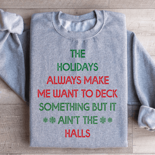 The Holidays Always Make Me Want To Deck Something