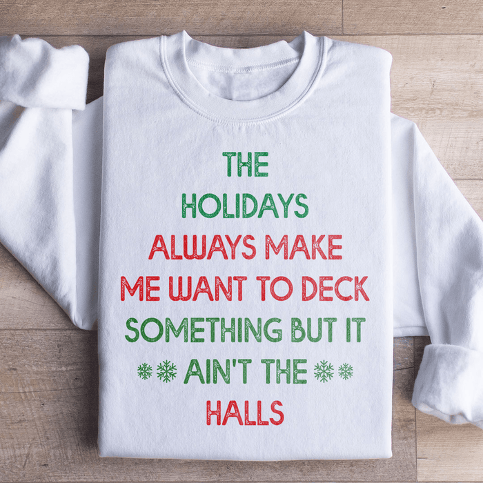 The Holidays Always Make Me Want To Deck Something