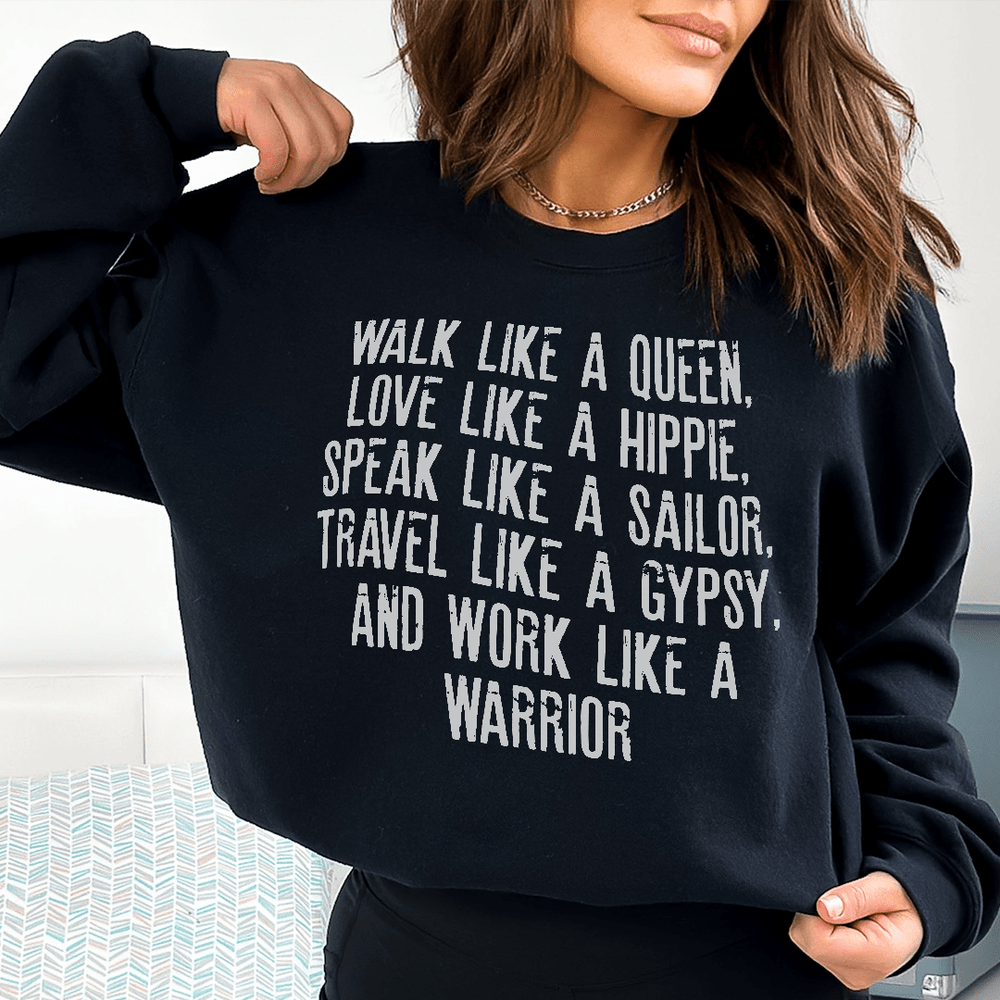 Walk Like A Queen Love Like A Hippie Speak Like A