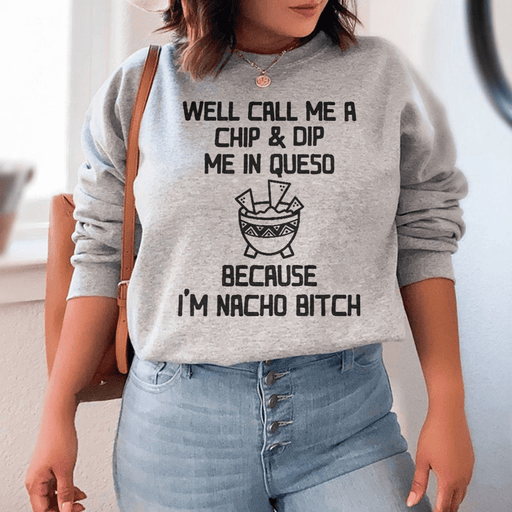 Well Call Me A Chip & Dip Me In Queso