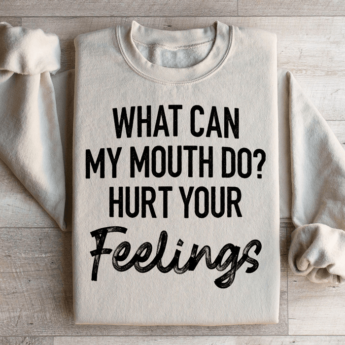 What Can My Mouth Do Hurt Your Feelings