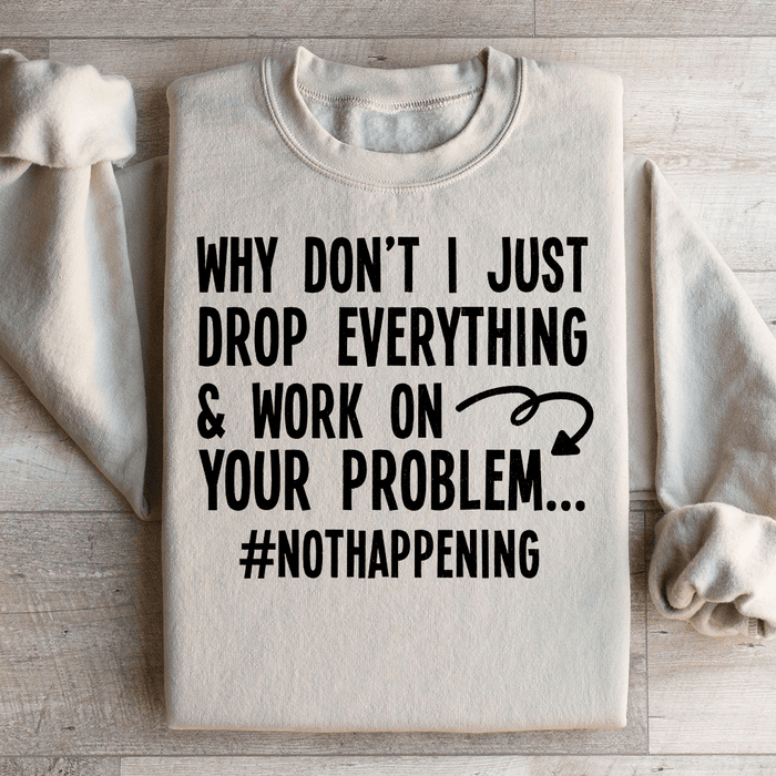Why Don't I Just Drop Everything