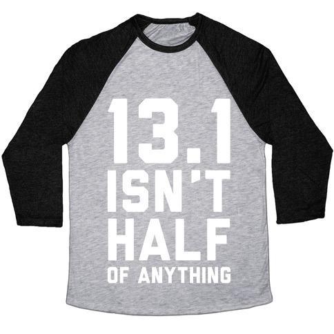 Virgin Teez  Baseball Tee 13.1 ISN'T HALF OF ANYTHING UNISEX TRI-BLEND BASEBALL TEE