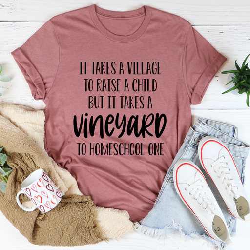 It Takes A Vineyard To Homeschool A Child Tee