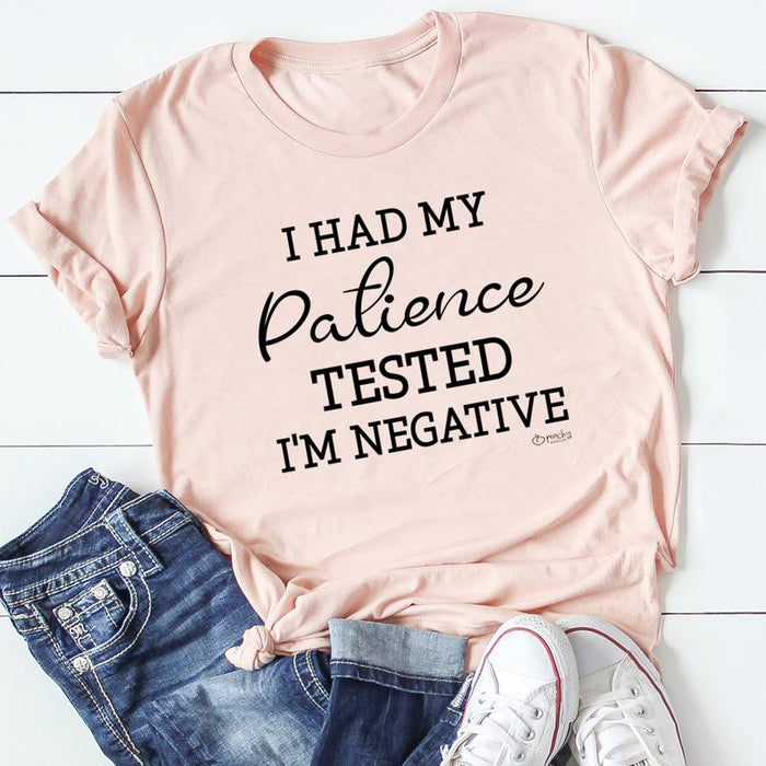 I Had My Patience Tested Im Negative Tee