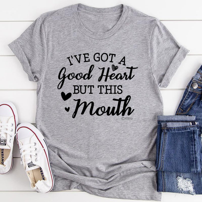 Ive Got A Good Heart But This Mouth Tee