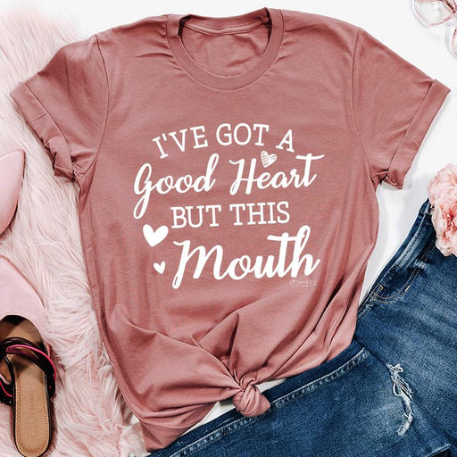 Ive Got A Good Heart But This Mouth Tee