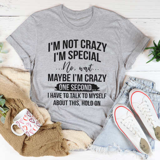 Im Not Crazy Im Special Tee