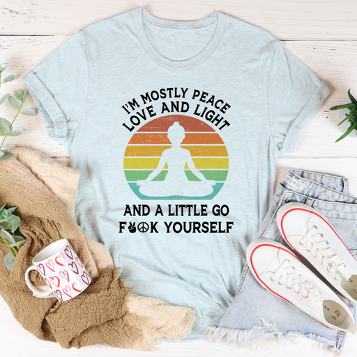 Im Mostly Peace Love And Light Tee