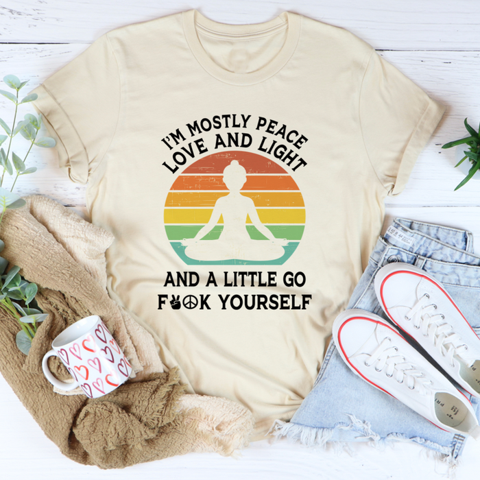 Im Mostly Peace Love And Light Tee