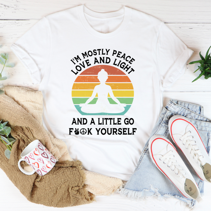 Im Mostly Peace Love And Light Tee