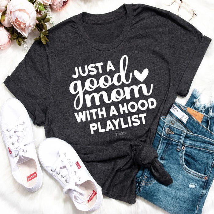 Just A Good Mom With A Hood Playlist Tee