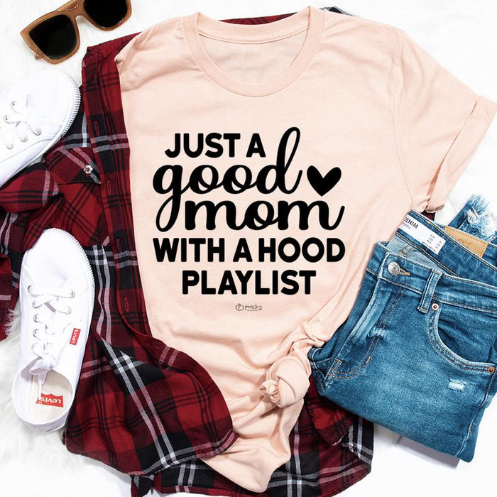 Just A Good Mom With A Hood Playlist Tee