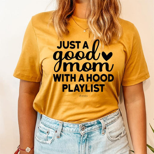 Just A Good Mom With A Hood Playlist Tee
