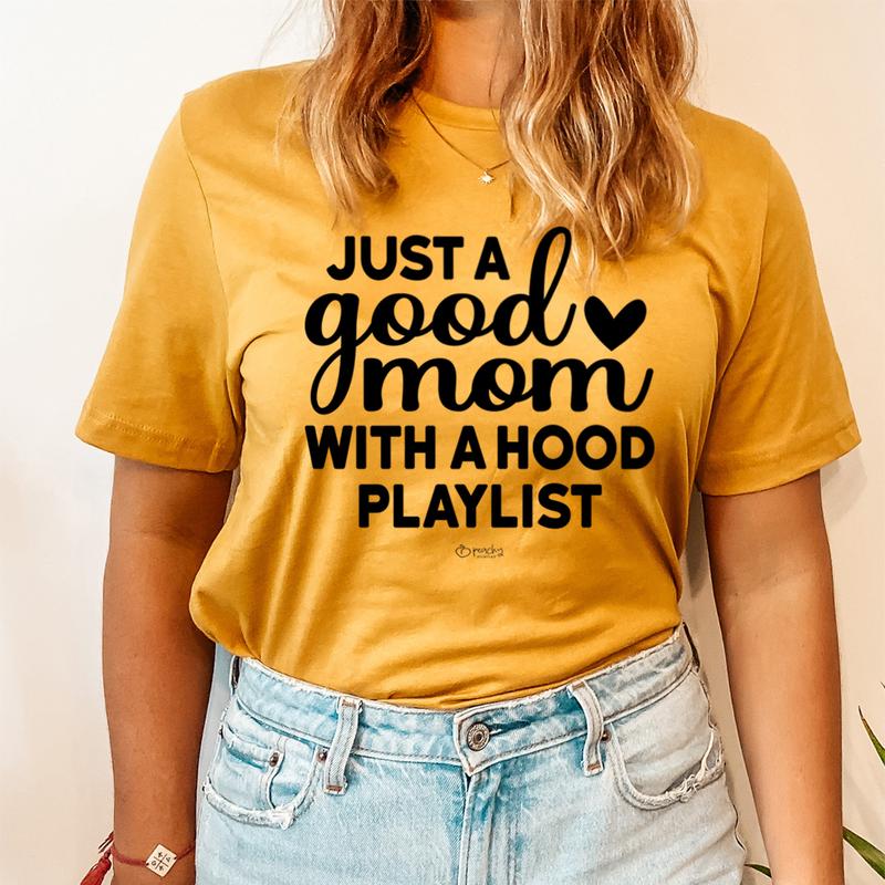 Just A Good Mom With A Hood Playlist Tee
