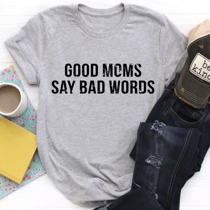 Good Moms Say Bad Words Tee