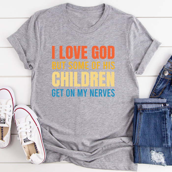 I Love God But Some Of His Children Tee