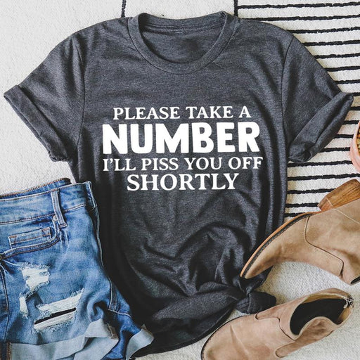 Please Take A Number Ill Piss You Off Shortly Tee
