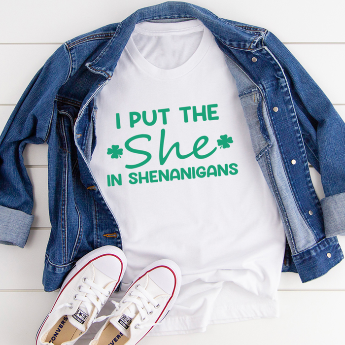 I Put The She In Shenanigans Tee