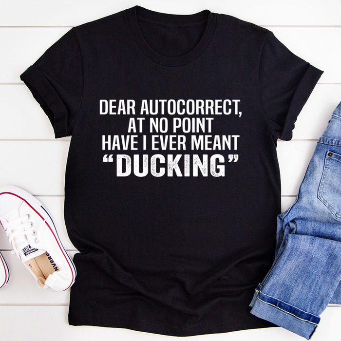 Dear Autocorrect Tee