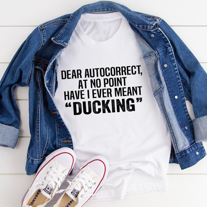Dear Autocorrect Tee