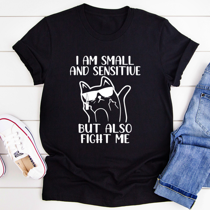 I Am Small And Sensitive Tee